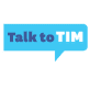 Talk to Tim